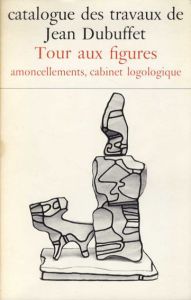 ジャン・デュビュッフェ作品カタログ24　Catalogue Des Travaux De Jean Dubuffet　Fascicule XXIV: Tour Aux Figures, Amoncellements, Cabinet Logologique/デュビュッフェ