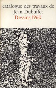 ジャン・デュビュッフェ作品カタログ18　Catalogue Des Travaux De Jean Dubuffet　Fascicule XVIII: Dessins 1960/のサムネール