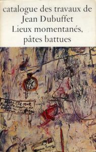 ジャン・デュビュッフェ作品カタログ8　Catalogue Des Travaux De Jean Dubuffet　Fascicule VIII: Lieux Momentanes, Pates Battues/