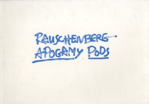 ロバート・ラウシェンバーグ展　Robert Rauschenberg: Apogamy Pods/Dave Hickey