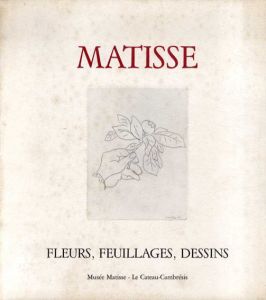 アンリ・マティス　Matisse: Fleurs, feuillages, dessins/のサムネール