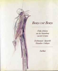 ヨーゼフ・ボイス　Beuys vor Beuys. Fruehe Arbeiten aus der Sammlung van der Grinten/Joseph Beuys　Klaus Gallwitz/Hans van der Grinten/Werner Hofmann寄稿のサムネール