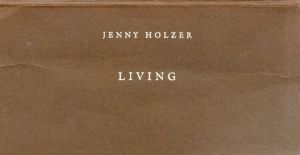 ジェニー・ホルツァー　リヴィング　Jenny Holzer:Living/