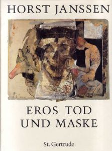 ホルスト・ヤンセン　Horst Janssen: Eros Tod und Maske　1949 - 1992/Horst Janssenのサムネール