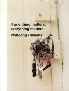 ヴォルフガング・ティルマンス展　Wolfgang Tillmans: If One Thing Matters, Everything Matters/