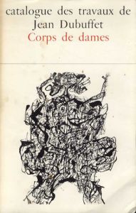 ジャン・デュビュッフェ　カタログ・レゾネ6　Catalogue Des Travaux De Jean Dubuffet Fascicule XI: Corps De Dames/デュビュッフェのサムネール