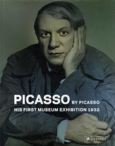 パブロ・ピカソ　Picasso by Picasso: His First Museum Exhibition 1932/Tobia Bezzola/Simonetta Fraquelli/Christian Geelhaar/Michael Fitzgerald