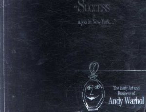 アンディ・ウォーホル　Andy Warhol: Success is a Job in New York. The Early Art and Business of Andy Warhol/Donna De Salvo/Trevor Fairbrother/J. Miller編のサムネール