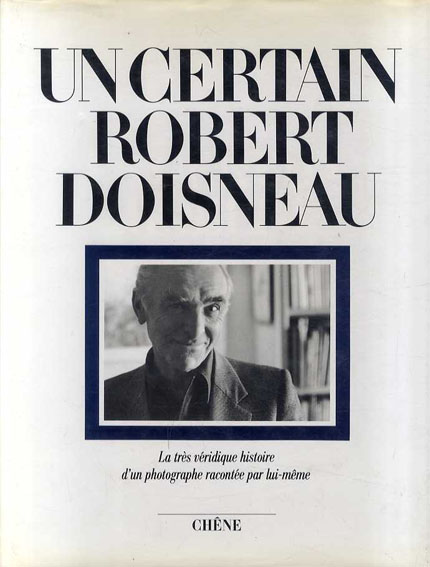 ロベール・ドアノー写真集 Uncertain Robert Doisneau／Robert