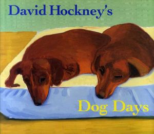 デイヴィッド・ホックニー画集　David Hockney's Dog Days/David Hockney