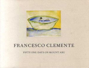 フランチェスコ・クレメンテ　Francesco Clemente: Fifty One Days on Mount Abu/Francesco Clemente