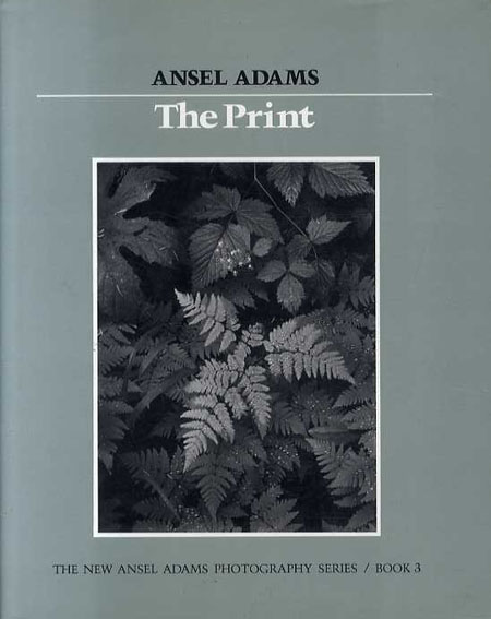 アンセル・アダムス写真集 Ansel Adams: The Print／Ansel Adams