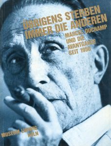 マルセル・デュシャン　Ubrigens Sterben Immer Die Anderen: Marcel Duchamp Und Die Avantgarde Seit 1950/のサムネール
