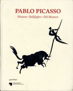 パブロ・ピカソ　Pablo Picasso: Women, Bullfights, Old Masters/Staatliche Museen Zu Berlin編のサムネール