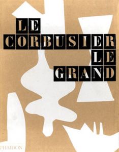 ル・コルビュジエ/ル・グラン　Le Corbusier Le Grand/Phaidon編