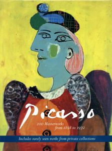 パブロ・ピカソ　Picasso: 200 Masterworks From 1898 to 1972/Pablo Picasso/Bernard Picasso/Bernice Rose寄