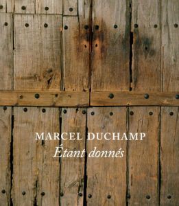 マルセル・デュシャン　Marcel Duchamp: Etant Donnes/Michael R. Taylorのサムネール