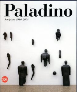 ミンモ・パラディーノ Mimmo Paladino: Sculpture 1980-2008/Enzo Di Martino編