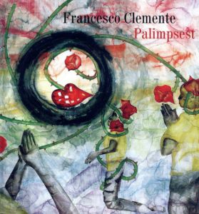 フランチェスコ・クレメンテ　Francesco Clemente: Palimpsest/Max Hollein編　Heinrich Koop/Geoffrey Steinherz訳のサムネール