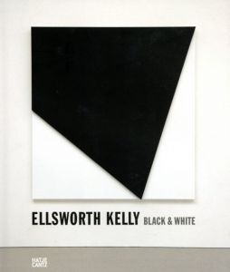 エルズワース・ケリー　Ellsworth Kelly: Black & White/Jorg Daur/Carter E. Foster/Alexander Klar　Ulrich Wilmes編