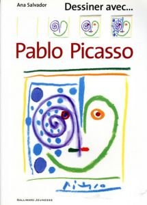 パブロ・ピカソ　Pablo Picasso: Dessiner avec.../Ana Salvadorのサムネール