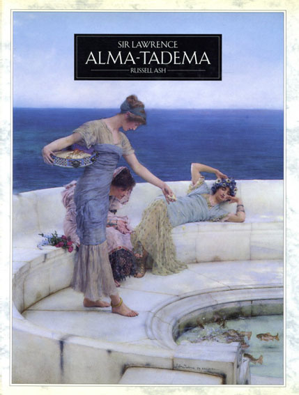 ローレンス・アルマ＝タデマ Sir Lawrence Alma Tadema／Russell Ash