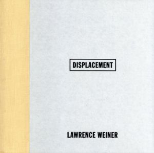 ローレンス・ウェイナー　Lawrence Weiner: Displacement/Lawrence Weinerのサムネール