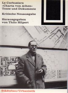 ル・コルビュジエ　Le Corbusiers: Charta Von Athen: Texte Und Dokumente (Bauwelt Fundamente)/Thilo Hilpert編　A. Hartig訳のサムネール