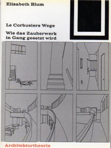 ル・コルビュジエ　Le Corbusiers Wege: Wie Das Zauberwerk in Gang Gesetzt Wird (Bauwelt Fundamente)/Elisabeth Blumのサムネール