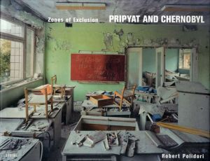 ロバート・ポリドリ写真集　Robert Polidori: Zones of Exclusion, Pripyat and Chernobyl/Robert Polidori/ Elizabeth Culbertのサムネール