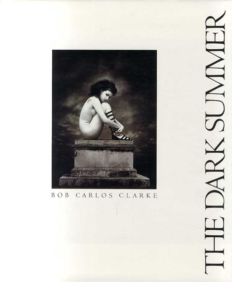 ボブ・カルロス・クラーク写真集 The Dark Summer／Bob Carlos Clarke