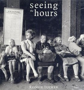 レジー・タッカー写真集　Seeing the Hours/Reggie Tucker写真