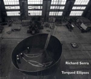 リチャード・セラ　Richard Serra: Torqued Ellipses/Richard Serra　Mark Taylor/Lynne Cooke/Michael Govan文