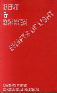 ローレンス・ウェイナー　Lawrence Weiner: Bent & Broken Shafts of Light/のサムネール