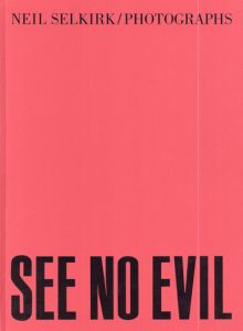ニール・セルカーク写真集　Neil Selkirk: See No Evil/Neil Selkirkのサムネール