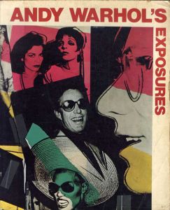 アンディ・ウォーホルのエクスポージャーズ　Andy Warhol's Exposures/Warhol Andy, Bob Colacello