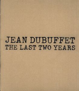 ジャン・デュビュッフェ　Jean Dubuffet: The Last Two Years/のサムネール