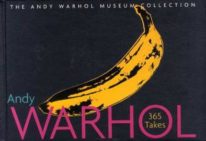 アンディ・ウォーホル　Andy Warhol: 365 Takes The Andy Warhol Museum Collection/Staff of Andy Warhol Museum