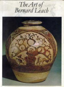 バーナード・リーチ　Bernard Leach: The art of Bernard Leach/Bernard Leach