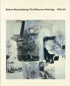 ロバート・ラウシェンバーグ　Robert Rauschenberg: The Silkscreen Paintings 1962-64/Roni Feinsteinのサムネール
