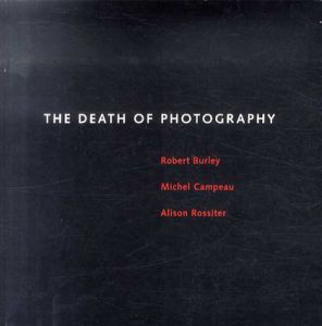 The Death Of Photography/Robert Burley/Michel Campeau/Alison Rossiterのサムネール