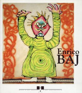 エンリコ・バイ　Enrico Baj: Montres, Figures, Histoires d'Ubu/