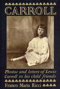 ルイス・キャロル: Lewis Carroll Photos et Lettres Aux Petites Filles/Franco Maria Ricci編 のサムネール