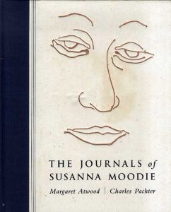 スザナ・ムーディーの日記 : マーガレット・アトウッド詩集 The Journals of Susanna Moodie/マーガレット・アトウッド/チャールズ・パクターのサムネール