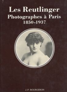 Les Reutlinger: Photographes a Paris, 1850-1937 /のサムネール