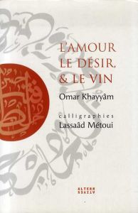 L'Amour, le Desir et le Vin (Calligraphie - Alternatives)/オマル・ハイヤーム　Lassaad Metouiカリグラフィー