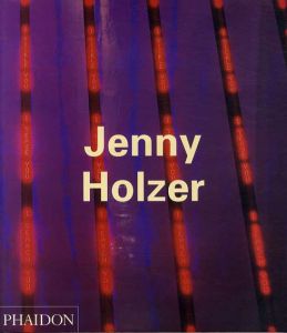 ジェニー・ホルツァー　Jenny Holzer(Phaidon Contemporary Artist Series)/Jenny Holzer