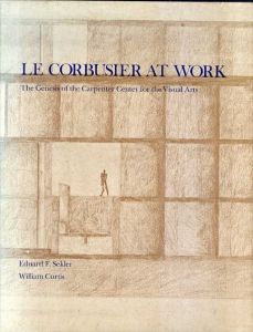 ル・コルビュジエ　Le Corbusier at Work: The Genesis of the Carpenter Center for Visual Arts/Eduard F. Sekler/William Curtisのサムネール