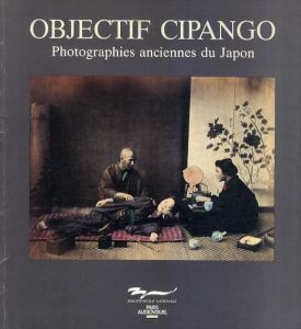 Objectif Cipango: Photographies Anciennes du Japon/のサムネール