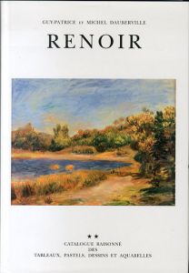 ルノワール　カタログ・レゾネ 1882-1894　Renoir: Catalogue Raisonne Des Tableaux, Pastels, Dessins Et Aquarelles Volume 2/Guy-Patrice Dauberville/Michel Daubervilleのサムネール